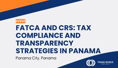 FATCA and CRS: Tax Compliance and Transparency Strategies in Panama