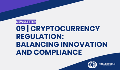 09 | Cryptocurrency Regulation: Balancing Innovation and Compliance