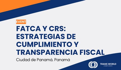 FATCA y CRS: Estrategias de cumplimiento y transparencia fiscal en Panamá