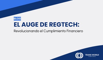 El auge de RegTech: revolucionando el cumplimiento financiero
