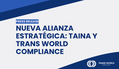 Nueva alianza estratégica: TAINA y Trans World Compliance