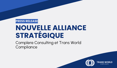 Nouvelle alliance stratégique : Complere Consulting et Trans World Compliance