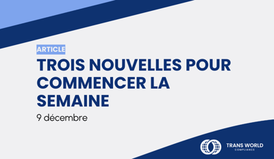 Trois nouvelles pour commencer votre semaine : 9 décembre